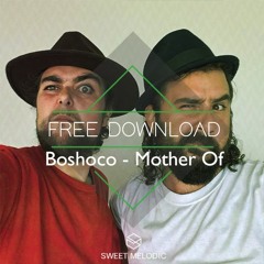 FREE DL : Boshoco - Mother Of (Original Mix)