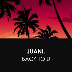 Juani. - Back To U