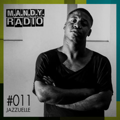 M.A.N.D.Y. Radio #011 mixed by Jazzuelle