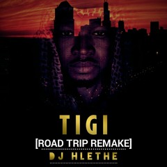 DJ HLETHE - TIGI (ROAD TRIP REMAKE).mp3