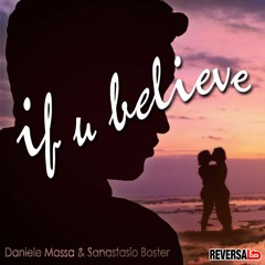 If U Believe - Daniele Massa & Sanastasio Boster