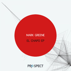 Mark Greene - El Chapo (Original Mix)