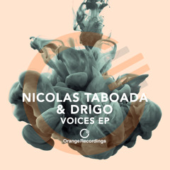 Nicolas Taboada & Drigo - Voices (Original Mix) [Orange Recordings] - ORANGE058
