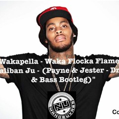 Wakapella - Waka Flocka Flame & Taliban Ju - (Payne & Jester - Drum & Bass Bootleg Free Download)