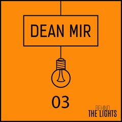 Behind The Lights Podcast #3 - Dean Mir