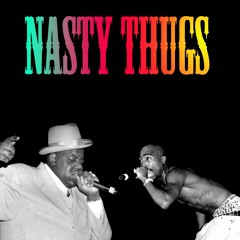 2Pac & Biggie - Nasty Thugs