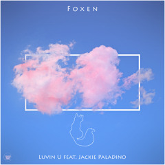 Foxen - Luvin U (Feat. Jackie Paladino)