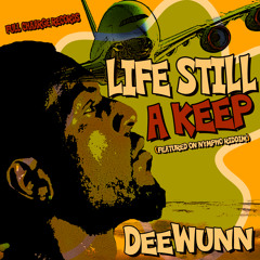 DEEWUNN - LIFE STILL A KEEP (FULL CHAARGE RECORDS)