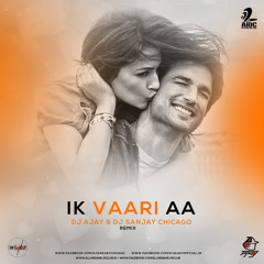 Ik Vaari Aa (Raabta) - Dj Ajay & Dj Sanjay Chicago