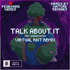 Pegboard Nerds - Talk About It Ft. Desiree Dawson (Virtual Riot Remix)