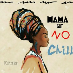 Mama Got No Chill.mp3