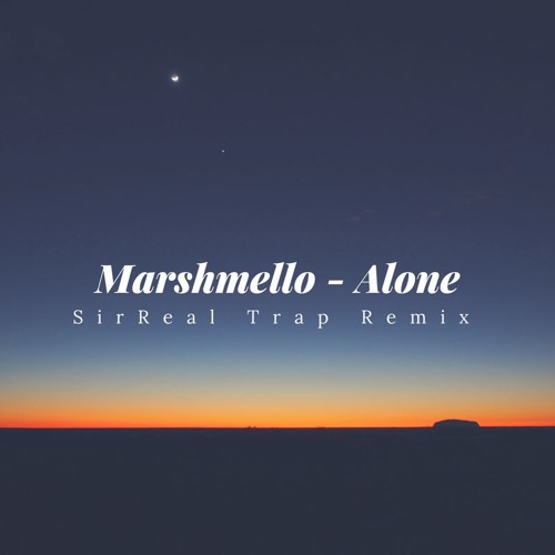 Stream Marshmello Alone by SirReal Listen online for free on SoundCloud