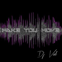 MAK3 YOU MOV3