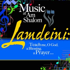 Lamdeini: Teach me, O God, a Blessing, a Prayer