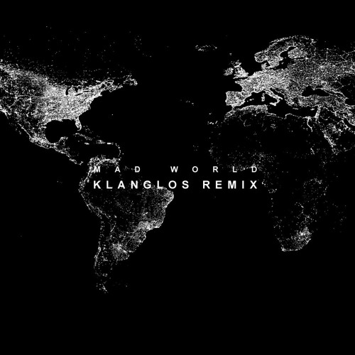 Mad World (Klanglos Remix)