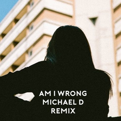Nico & Vinz - Am I Wrong (Michael D Remix)
