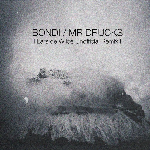 BONDI - Mr. Drucks (Lars de Wilde Unofficial Remix)