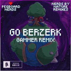 Pegboard Nerds X Quiet Disorder - Go Berzerk (Gammer Remix)