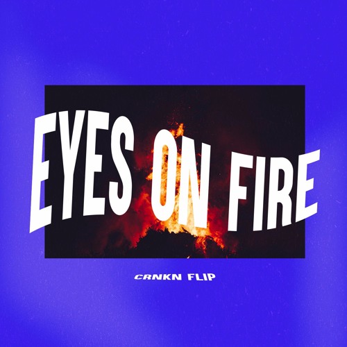 Blue Foundation - Eyes On Fire (CRNKN Flip) by CRNKN Free download on