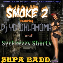 Supa Badd Ft Syckcezzy Shorty and DJ YG Oklahoma