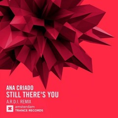 Ana Criado - Still There's You (A.R.D.I. Remix) [ ASOT 813 RIP ]