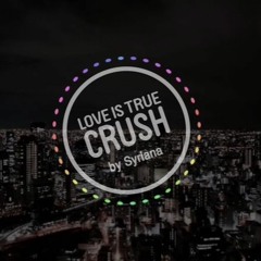 Crush - Love Is True (Syriana Remix)
