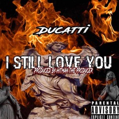 I Still Love You (Prod.By HitMan The Producer)