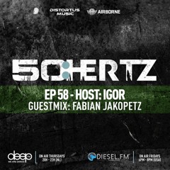 50:HERTZ #058 Host: IGOR / Guest: FABIAN JAKOPETZ (Diesel FM & Deep FM)
