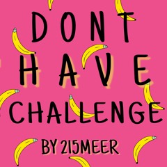 @THEDREAMBOYZ DONT "HAVE" CHALLENGE BY 215MEER (FT. @M0NIQUE.W0RLD)