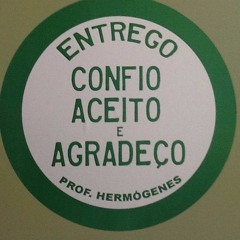 Entrego, Confio, Aceito & Agradeço . Prof. Hermógenes