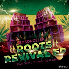 BRR013: Ensorceler - Roots Revival EP (OUT NOW: CLICK 'DOWNLOAD HERE' FOR FREE DL)