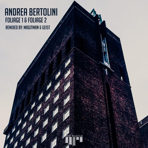 Andrea Bertolini - Foliage 1 (Geist Remix) SC EDIT