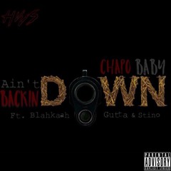 Aint Backin Down ft. Blahkaah, Gutta, & Stino