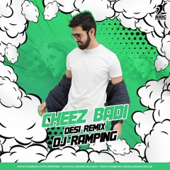 DJ RAMPING - Cheez Badi Hai (DESI REMIX)