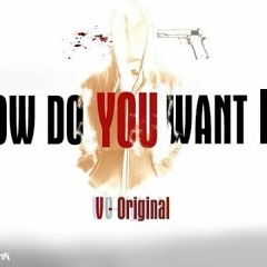 How Do You Want It -Bray