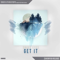 Snake Eyes - Get It [FREE DOWNLOAD]