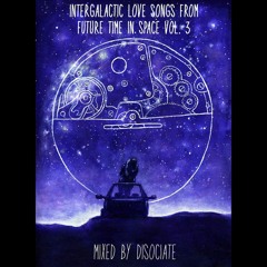 Intergalactic Love Songs From Future Time In Space vol.3