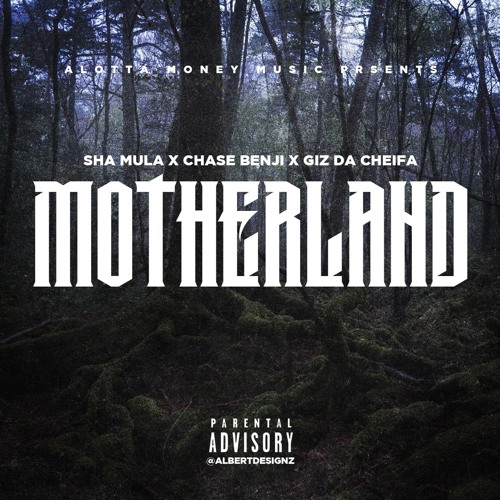 Motherland - Sha MuLa x Chase BenJi x Giz Da Cheifa