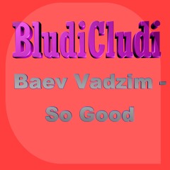Baev Vadzim - So Good