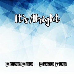 It's Alright Feat. Kvng Tae