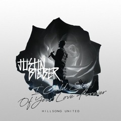 Justin Bieber - I Could Sing Of Your Love Forever