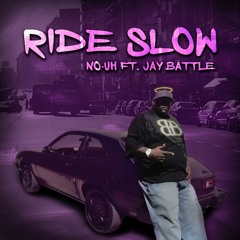 Ride Slow - Ft. Jay Battle (Prod.Syko)