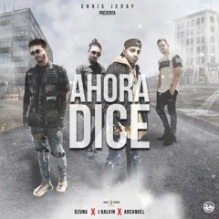 J. Balvin, Ozuna, Arcángel - Ahora DIce Remix
