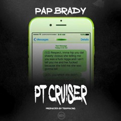 Pap Brady - PT Cruiser(Prod By Trappacino)