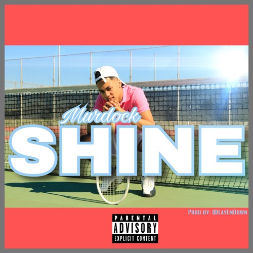 MURDOCK - SHINE (offical audio) prod by @LayEmDown