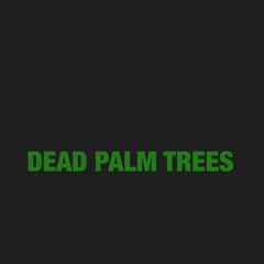 DEAD PALM TREES: SHANGO X DAJ X ANT PROD.OGGEO