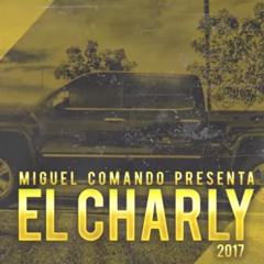 MIGUEL COMANDO  EL CHARLY (EL COMPA CHARLIE)