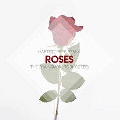 Roses (Hartstopper Remix) - *Aired on The Chainsmokers Sirius XM Show