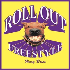 Huey Briss – ROLL OUT FREESTYLE