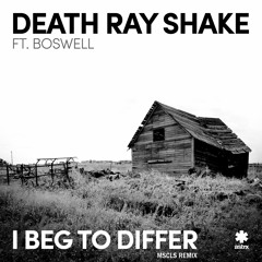 Death Ray Shake ft. Boswell - "I Beg To Differ" (MSCLS Remix)